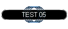 TEST 05