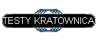 TESTY KRATOWNICA
