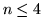 $n \leq 4$
