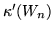 $\kappa'(W_n)$