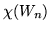 $\chi(W_n)$