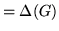 $= \Delta(G)$